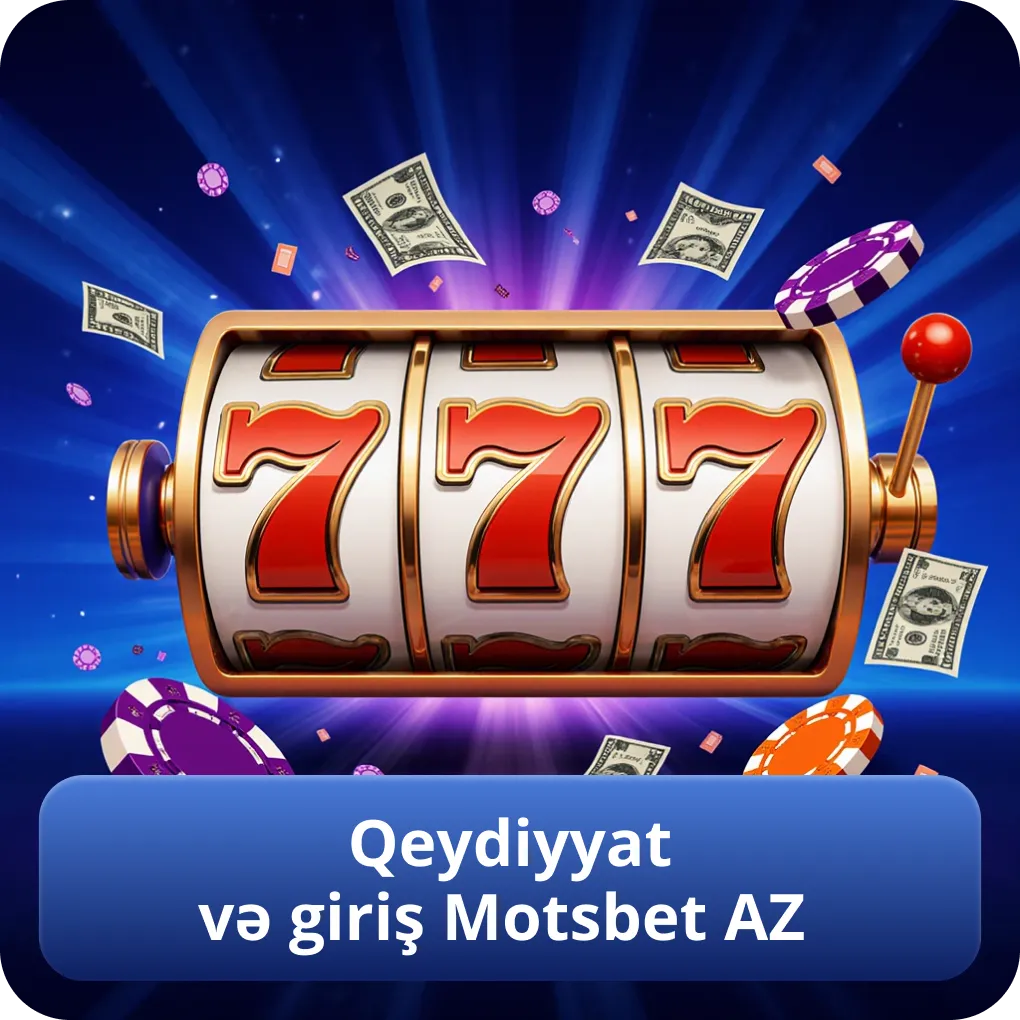 Qeydiyyat və giriş Motsbet AZ