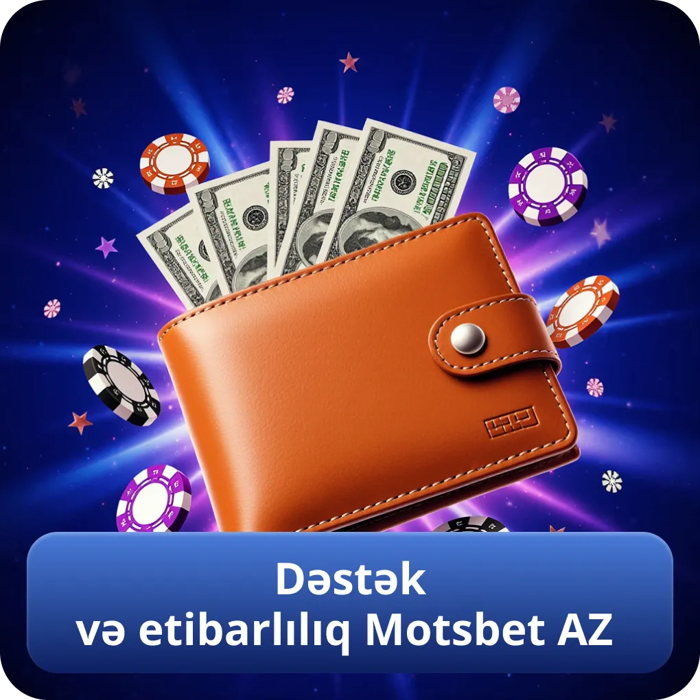 Dəstək və etibarlılıq Motsbet AZ