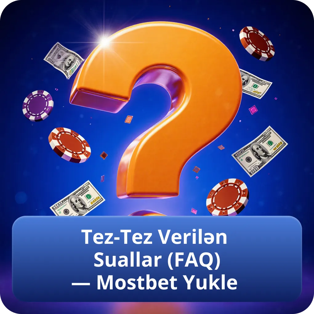 Tez-Tez Verilən Suallar (FAQ) — Mostbet Yukle