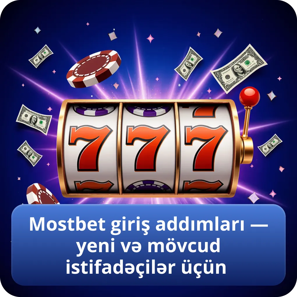 Mostbet giriş addımları — yeni və mövcud istifadəçilər üçün